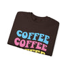 Coffee, Coffee, Coffee - Unisex Crewneck Sweatshirt