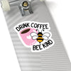 Drink Coffee, Bee Kind Sticker