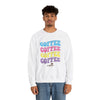 Coffee, Coffee, Coffee - Unisex Crewneck Sweatshirt