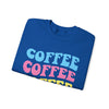 Coffee, Coffee, Coffee - Unisex Crewneck Sweatshirt
