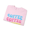 Coffee, Coffee, Coffee - Unisex Crewneck Sweatshirt