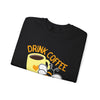 Drink Coffee, Bee Kind Crewneck Sweatshirt