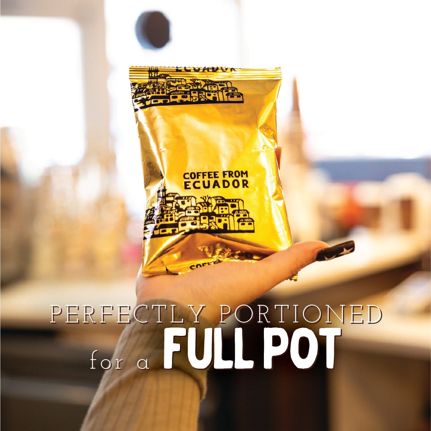 Hand holding a yellow coffee bag labeled 'Coffee from Ecuador' with text 'Perfectly Portioned for a Full Pot'.