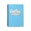 Coffee, Please Spiral Notebook